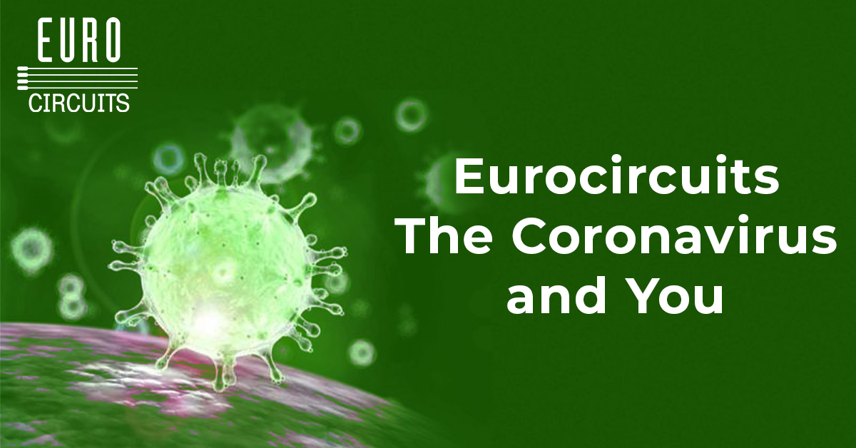 Eurocircuits, the Coronavirus and You.