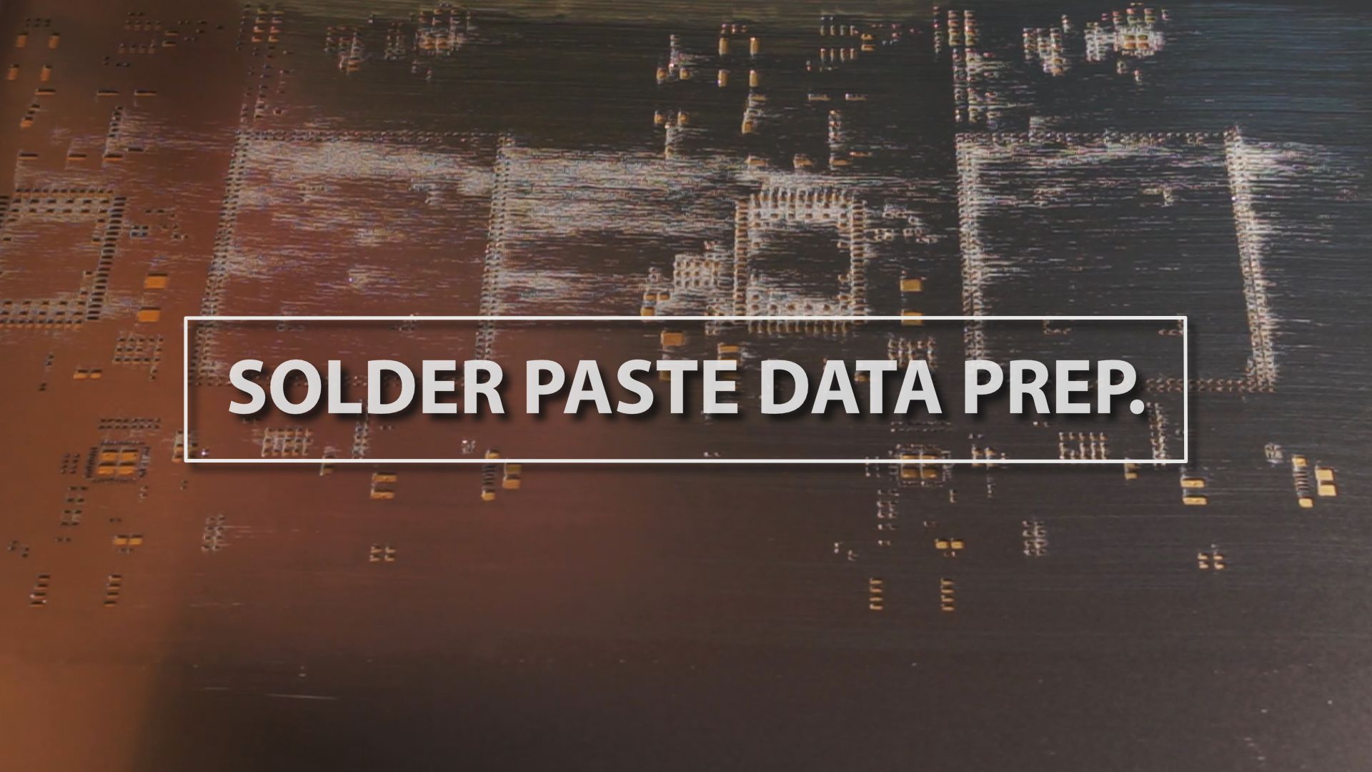 Technology Thursday: Solder Paste Data Preparation
