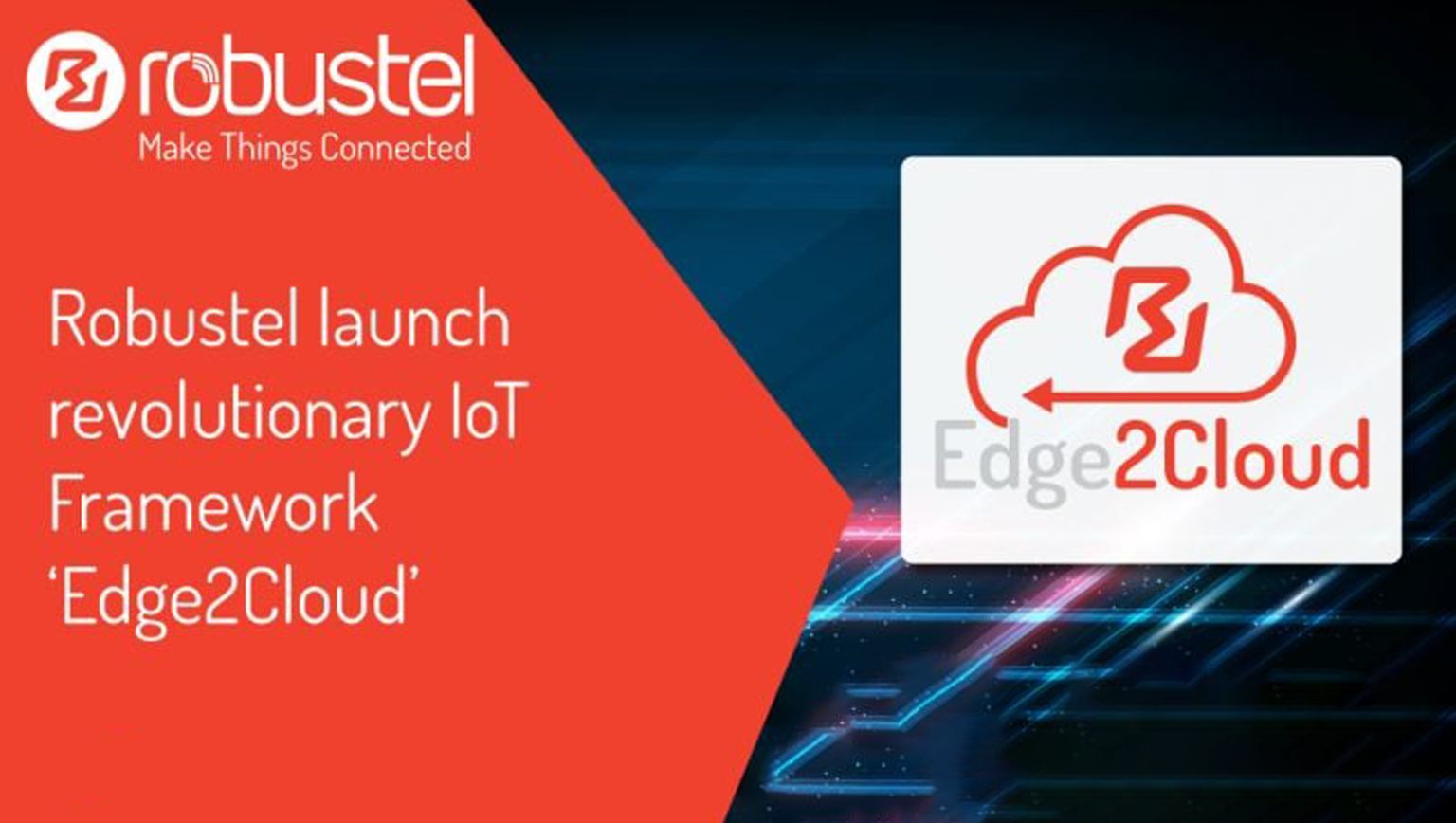 Robustel lanceert revolutionair IoT-framework ‘Edge2Cloud’ (E2C)