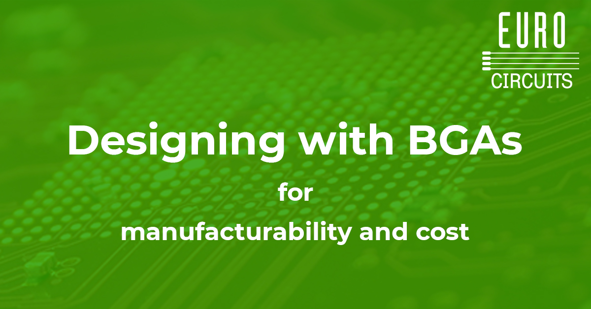TECHNOLOGY THURSDAY: Designing with BGAs for manufacturability and cost