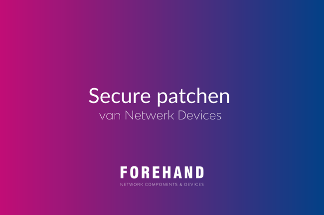 Secure patchen van Netwerk Devices