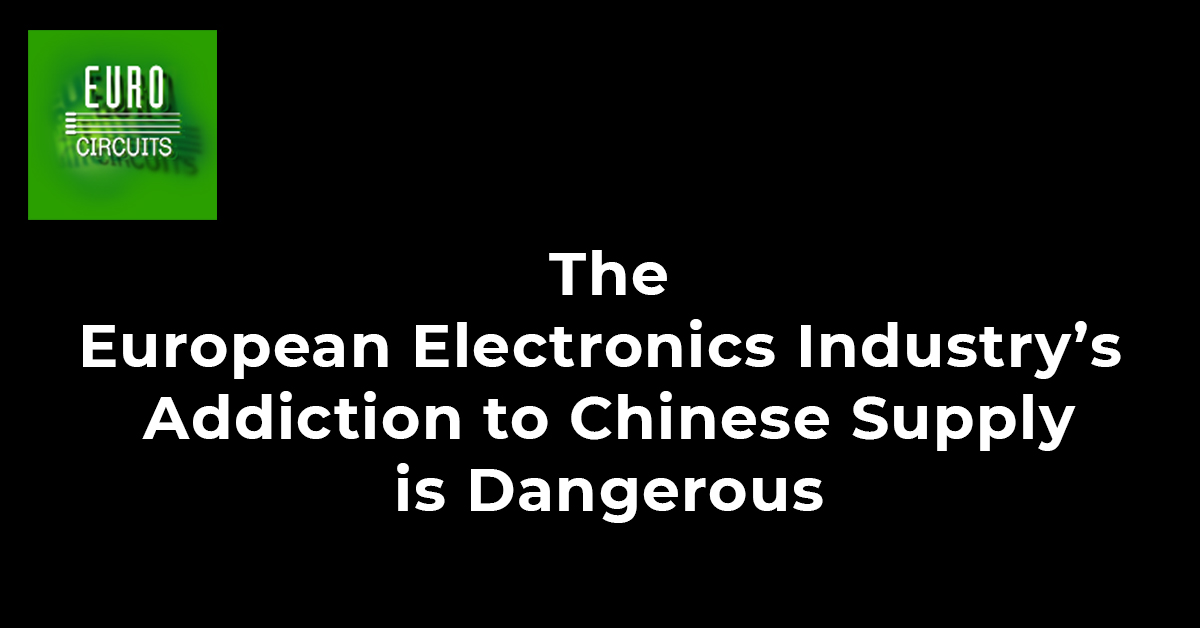 De Europese Elektronica-Industrie is verslaafd aan Chinese toeleveringen en dat is een bedreiging.